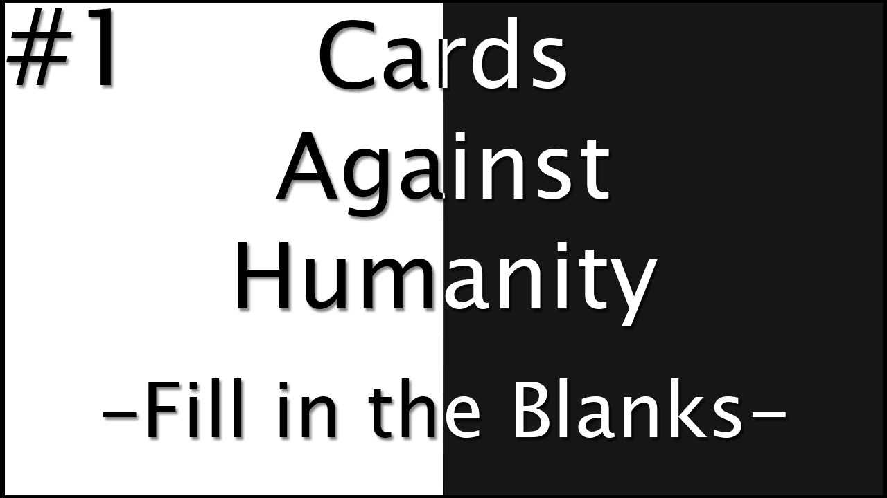Cards Against Humanity: Fill In The Blanks – Part 1 – Jugs Linterfins Inside Cards Against Humanity Template
