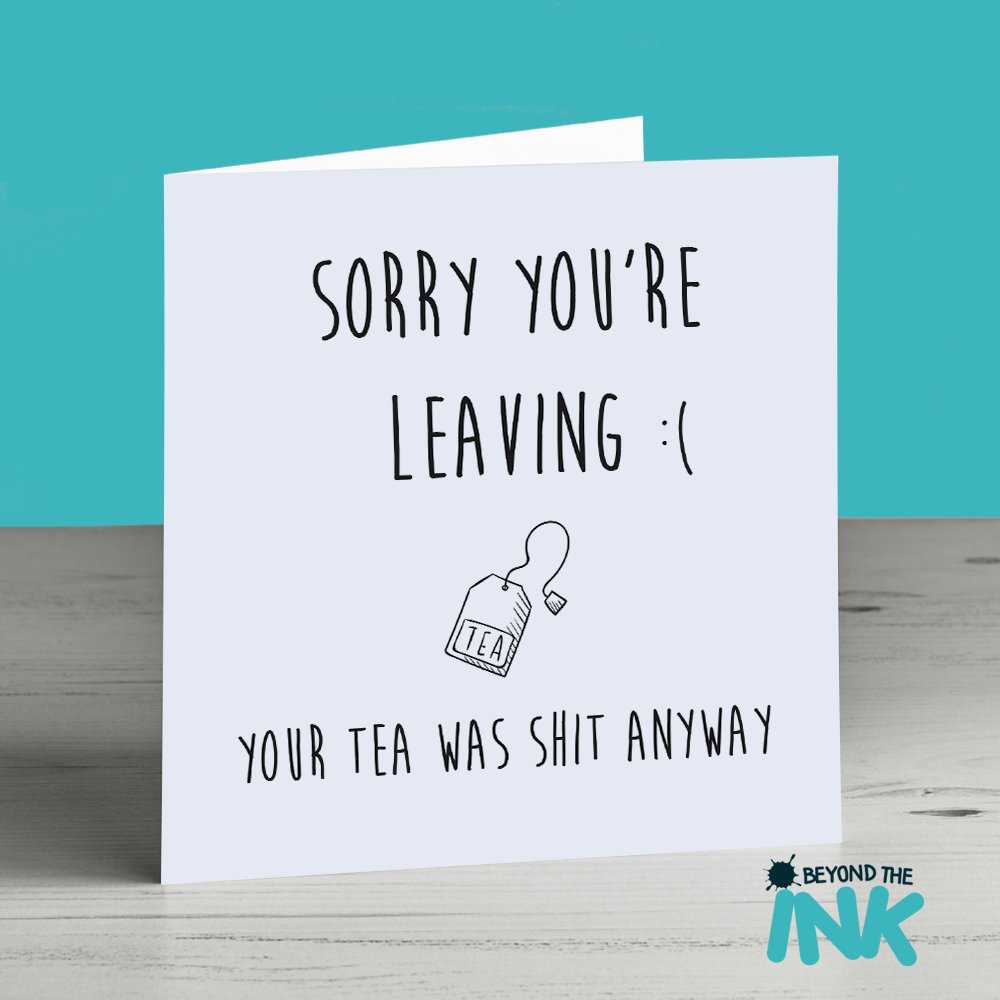 Funny Leaving Card – Sorry You're Leaving Your Tea Was Shit Anyway – New  Job – Retirement With Sorry You Re Leaving Card Template